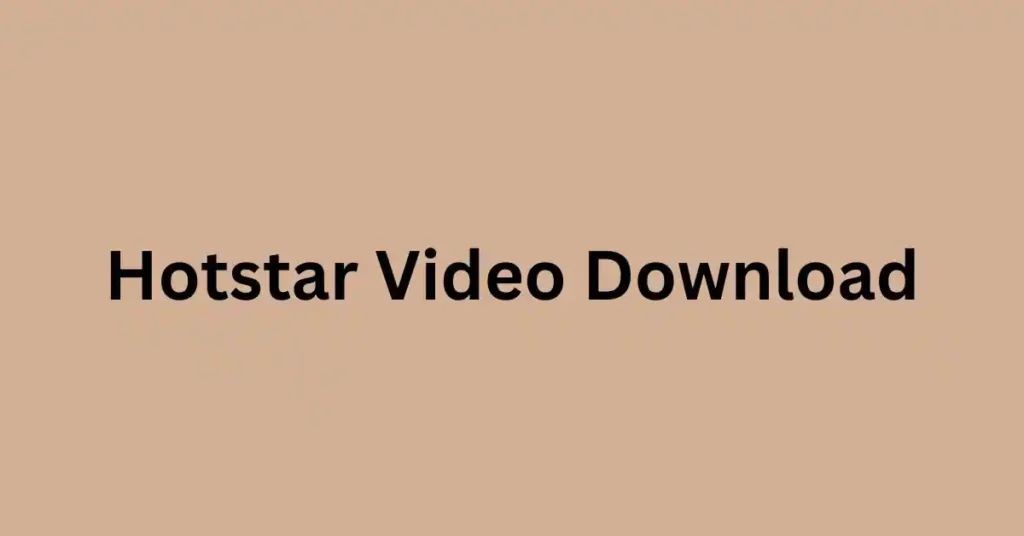 Hotstar Video Download